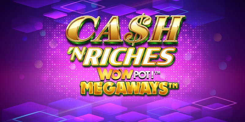Cash ’N Riches WOWPOT! Megaways (Triple Edge Studios) - обзор